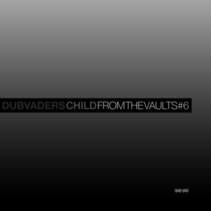 Child (Dubvaders) – From the vaults #6