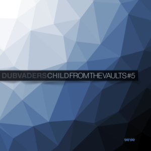 Child (Dubvaders) – From the vaults #5